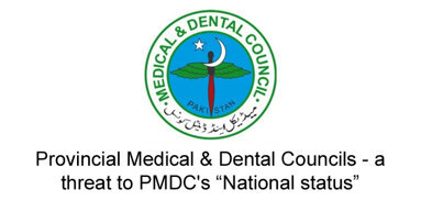 Provincial Medical & Dental Councils – a threat to PMDC’s “National status”