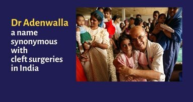 Dr Hirji Adenwalla - a pioneer in cleft surgeries in India, a great humanitarian and visionary