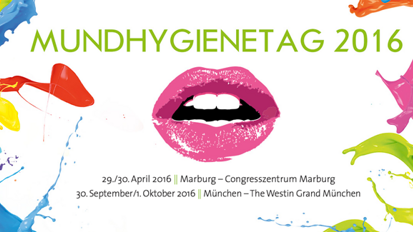 MUNDHYGIENETAGE 2016 in Marburg und München MUNDHYGIENETAGE 2016 in Marburg und München