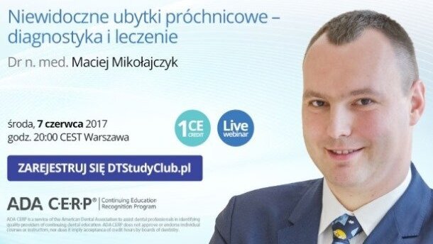 „Niewidoczne ubytki próchnicowe – diagnostyka i leczenie” – webinarium DT Study Club!