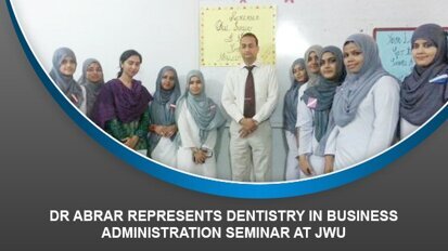 Dr Abrar represents Dentistry in Business administration seminar at JWU