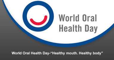 World Oral Health Day-“Healthy mouth. Healthy body”