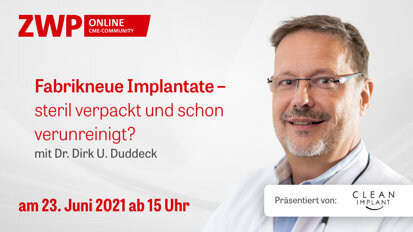 Web-Tutorial: Fabrikneue Implantate – schon verunreinigt? Web-Tutorial: Fabrikneue Implantate – schon verunreinigt?