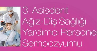 3. Asisdent Ağız Diş Sağlığı Yardımcı Personel Sempozyumu