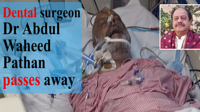 Dental surgeon Dr Abdul Waheed Pathan passes away