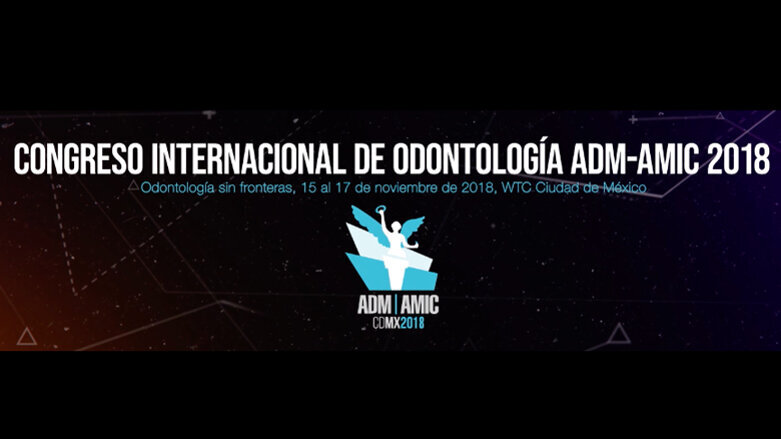 Congreso Internacional de Odontología ADM-AMIC 2018