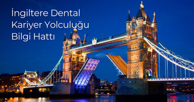 İngiltere Dental Kariyer Yolculuğu Bilgi Hattı Kuruldu