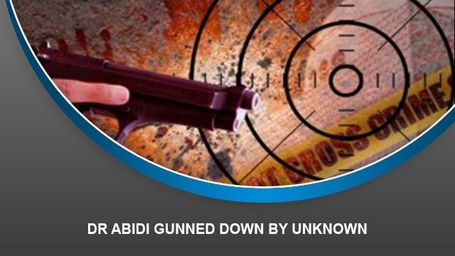 Dr Abidi gunned down by unknown