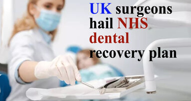 UK surgeons hail NHS dental recovery plan