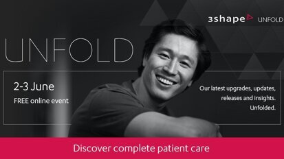 Discover complete patient care at 3Shape Unfold Discover complete patient care at 3Shape Unfold
