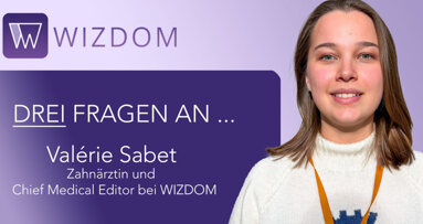 Valérie Sabet über WIZDOM: Wenn Lernen in der Zahnmedizin digital, aktuell und interaktiv wird