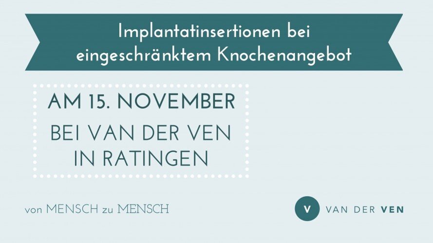 van der Ven: Implantatinsertionen bei eingeschränktem Knochenangebot - Was tun?