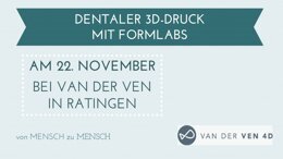 van der Ven: Dentaler 3D - Druck mit Formlabs