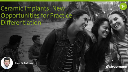 Webinar teaser – Straumann – Ceramic Implants: New Opportunities for Practice Differentiation