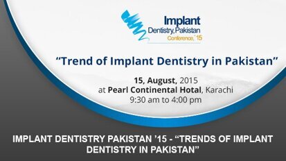 Implant Dentistry Pakistan ’15 – “Trends of Implant Dentistry in Pakistan”