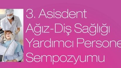 3. Asisdent Ağız Diş Sağlığı Yardımcı Personel Sempozyumu