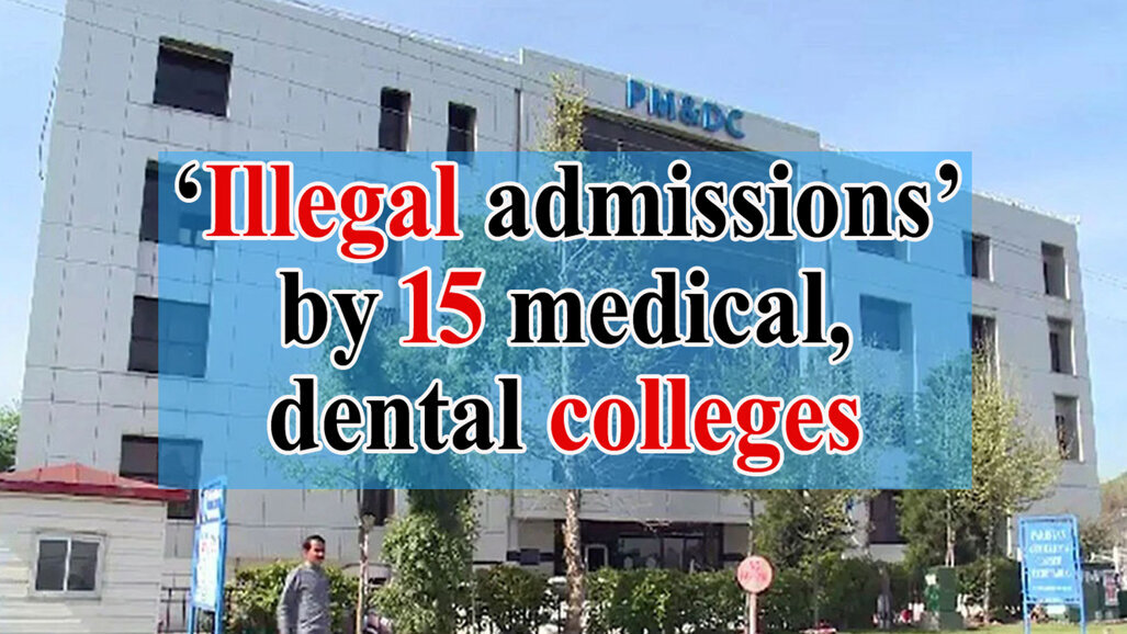 ‘Illegal admissions’ by 15 medical, dental colleges