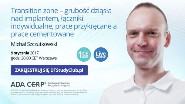 „Transition zone – grubość dziąsła nad implantem, łączniki indywidualne, prace przykręcane a prace cementowane” – webinarium DT Study Club!