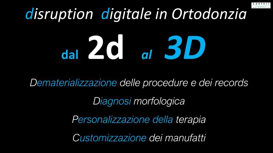 Fig. 1 - I principali benefici prodotti dal passaggio dal 2D al 3D in Ortodonzia.