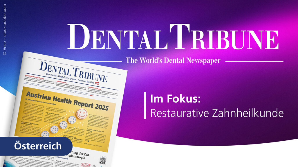 Aktuelle Impulse für Zahnärzte und Praxisteams in der neuen Dental Tribune Austria