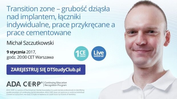 „Transition zone – grubość dziąsła nad implantem, łączniki indywidualne, prace przykręcane a prace cementowane” – webinarium DT Study Club!