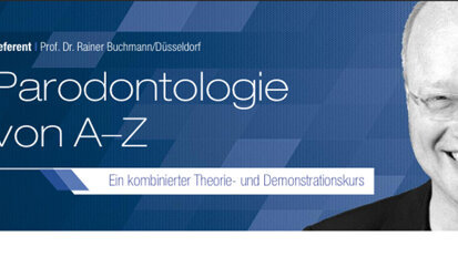 Neuer Kurs „Parodontologie von A–Z“ Neuer Kurs „Parodontologie von A–Z“