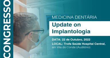 I Congresso de Medicina Dentária - Trofa Saúde decorre a 22 de outubro