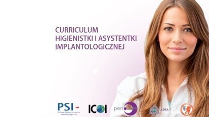 Nowy standard w implantologii – Curriculum dla higienistek i asystentek implantologicznych