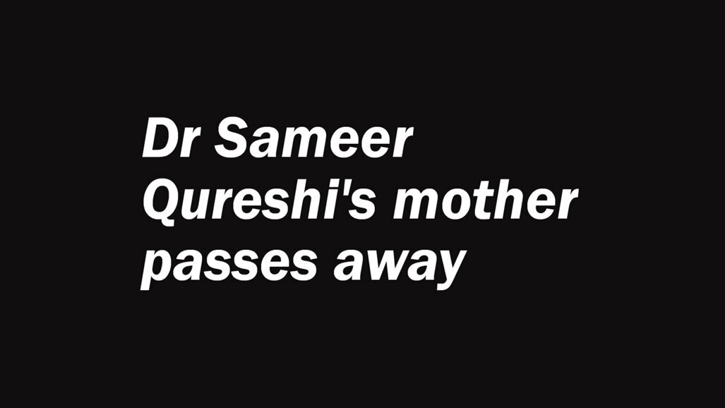 Dr Sameer Quraeshi's mother passes away