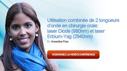 Vidéoconférence : «Utilisation combinée de 2 longueurs d’onde en chirurgie orale : laser Diode (980 nm) et laser Erbium-Yag (2 940 nm)»
