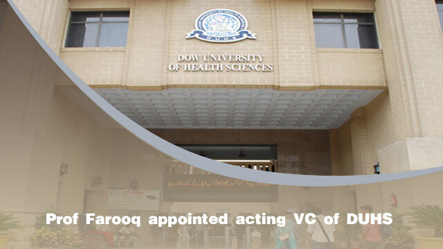 Prof Farooq appointed acting VC of DUHS