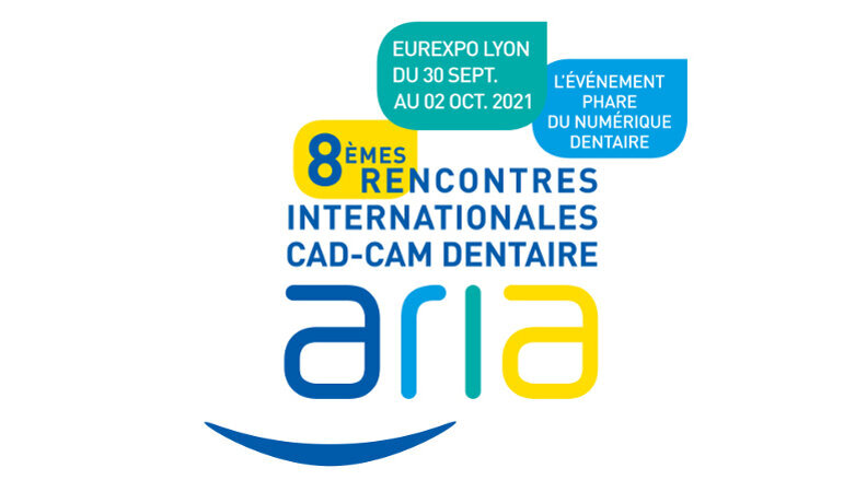 Les huitièmes rencontres aria cad-cam dentaire reviennent à Lyon, du 30 septembre au 2 octobre 2021
