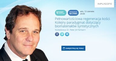 „Pełnowartościowa regeneracja kości. Kolejny paradygmat dotyczący biomateriałów syntetycznych”