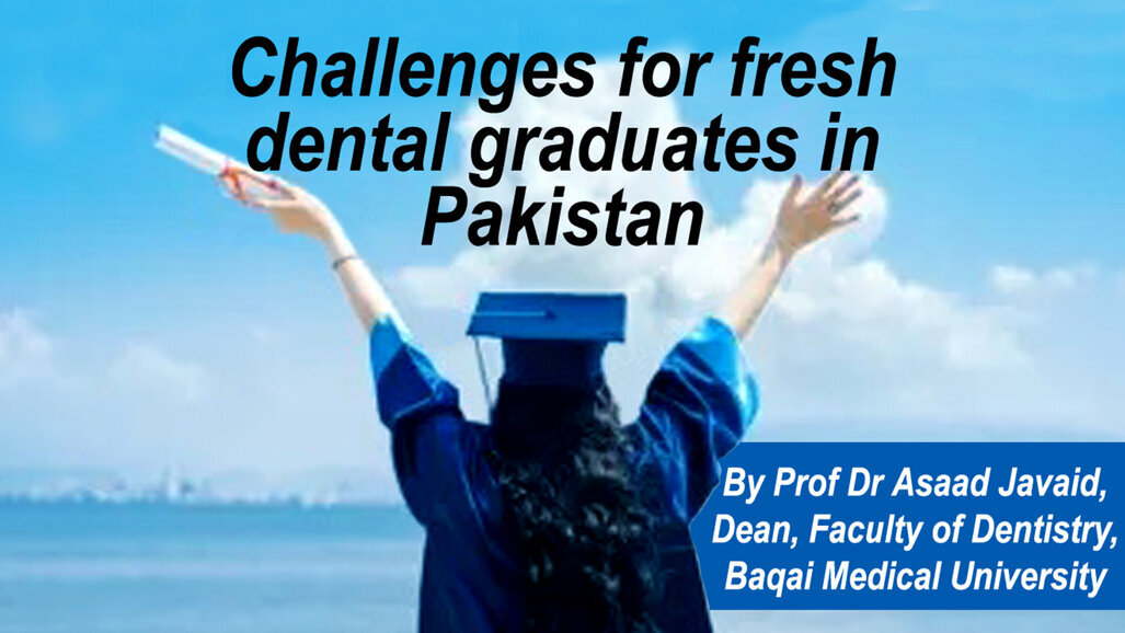 Challenges for fresh dental graduates in Pakistan