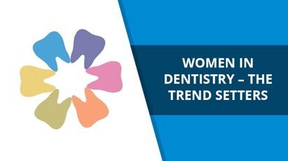 Women in Dentistry – the trend setters
