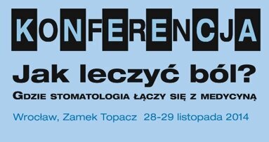 Jak leczyć ból – konferencja dla dentystów, fizjoterapeutów i lekarzy innych specjalności