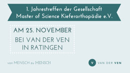 1. Jahrestreffen der Gesellschaft Master of Science Kieferorthopädie e.V.