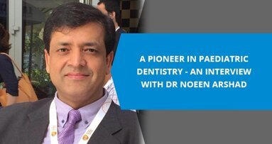 A pioneer in paediatric dentistry – An interview with Dr Noeen Arshad