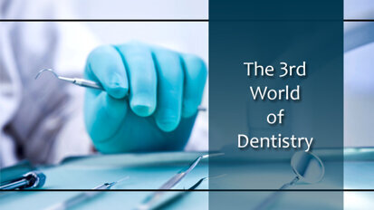 The 3rd World of Dentistry