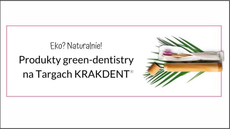 Eko z Targami KRAKDENT? Naturalnie!