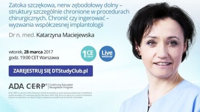 „Zatoka szczękowa, nerw zębodołowy dolny – struktury szczególnie chronione w procedurach chirurgicznych. Chronić czy ingerować – wyzwania współczesnej implantologii” – webinarium DT Study Club!
