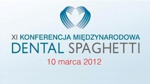XI Konferencja Międzynarodowa „Dental Spaghetti”