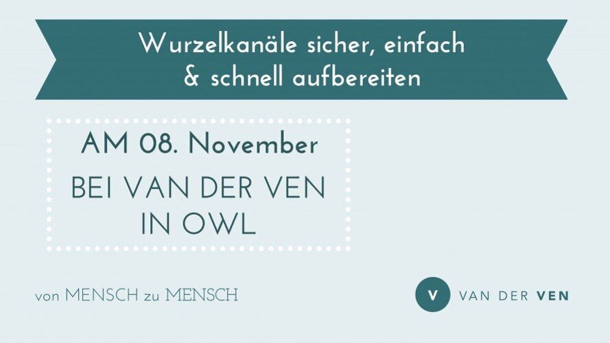 van der Ven: Wurzelkanäle sicher, einfach und schnell aufbereiten