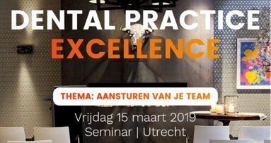 Dental Practice Excellence seminar – Vrijdag 15 maart 2019