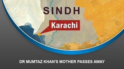 Dr Mumtaz Khan’s Mother passes away