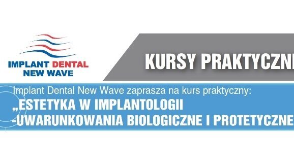 „Estetyka w implantologii – uwarunkowania biologiczne i protetyczne”