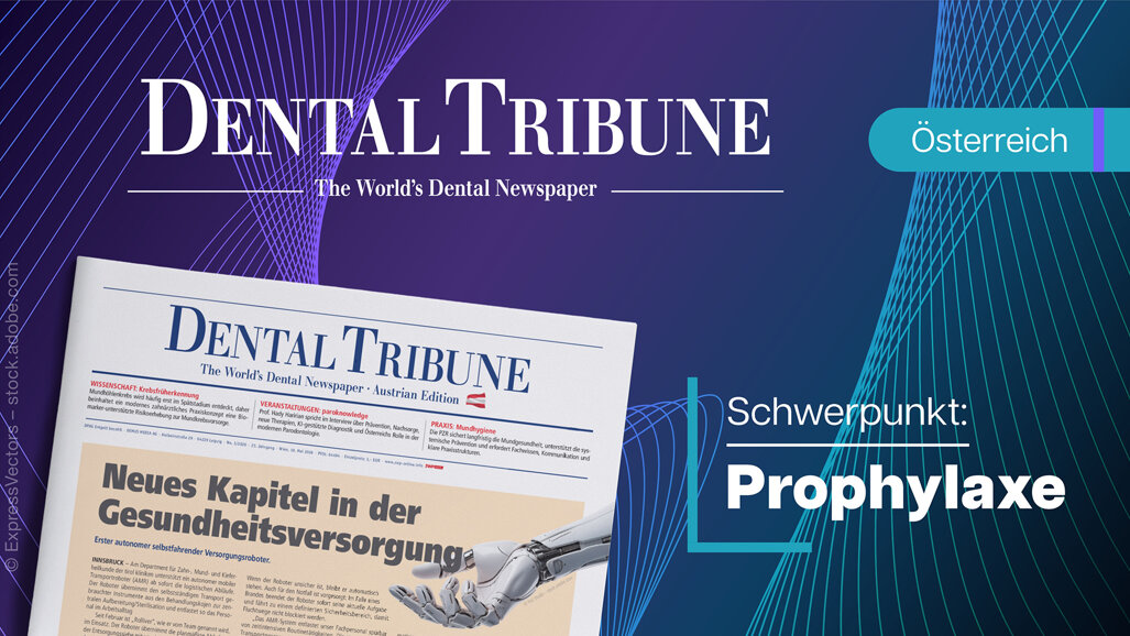 Nicht verpassen: Dental Tribune Österreich 3/2026 – Prävention zwischen Wissenschaft und Praxis