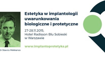 „Estetyka w implantologii – uwarunkowania biologiczne i protetyczne”