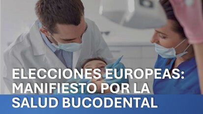 Manifiesto por la Salud Bucodental ante las Elecciones Europeas