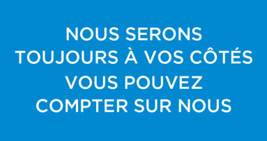 Toujours à vos côtés